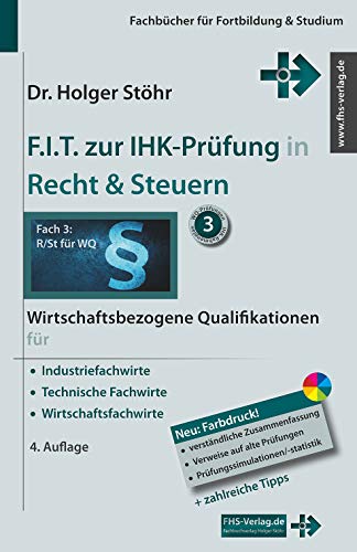 F.I.T. zur IHK-Prüfung in Recht & Steuern: Wirtschaftsbezogene Qualifikationen für Industriefachwirte, Technische Fachwirte und Wirtschaftsfachwirte (Fachbücher für Fortbildung & Studium)